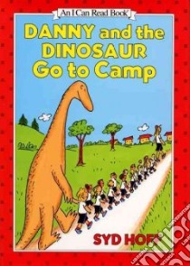 Danny and the Dinosaur Go to Camp libro in lingua di Hoff Syd