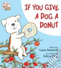 If You Give a Dog a Donut libro in lingua di Numeroff Laura Joffe, Bond Felicia (ILT)