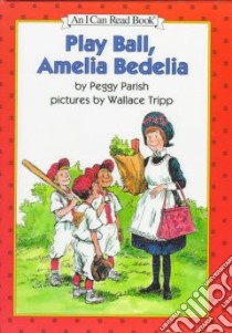 Play Ball, Amelia Bedelia libro in lingua di Parish Peggy, Tripp Wallace (ILT)