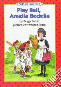 Play Ball, Amelia Bedelia libro in lingua di Parish Peggy, Tripp Wallace (ILT)