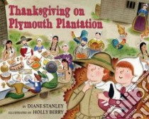 Thanksgiving on Plymouth Plantation libro in lingua di Stanley Diane, Berry Holly (ILT)