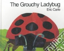 The Grouchy Ladybug libro in lingua di Carle Eric