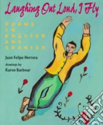 Laughing Out Loud, I Fly libro in lingua di Herrera Juan Felipe, Barbour Karen (ILT)