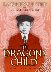 The Dragon's Child libro in lingua di Yep Laurence, Yep Kathleen S. Dr.