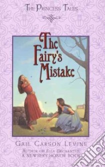 The Fairy's Mistake libro in lingua di Levine Gail Carson, Elliott Mark (ILT), Perrault Charles
