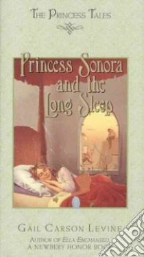 Princess Sonora and the Long Sleep libro in lingua di Levine Gail Carson, Elliott Mark (ILT)