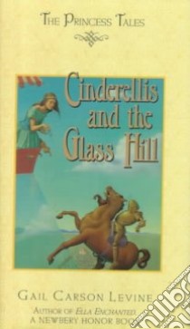 Cinderellis and the Glass Hill libro in lingua di Levine Gail Carson, Elliott Mark (ILT)