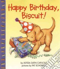 Happy Birthday, Biscuit! libro in lingua di Capucilli Alyssa Satin, Schories Pat (ILT)