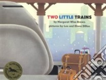 Two Little Trains libro in lingua di Brown Margaret Wise, Dillon Leo (ILT), Dillon Diane (ILT)
