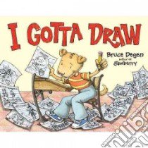 I Gotta Draw libro in lingua di Degen Bruce