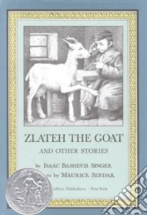 Zlateh the Goat and Other Stories libro in lingua di Singer Isaac Bashevis, Sendak Maurice (ILT), Shub Elizabeth