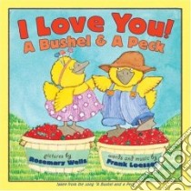 I Love You! a Bushel & a Peck libro in lingua di Loesser Frank, Wells Rosemary (ILT)