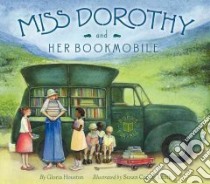 Miss Dorothy and Her Bookmobile libro in lingua di Houston Gloria M., Lamb Susan Condie (ILT)