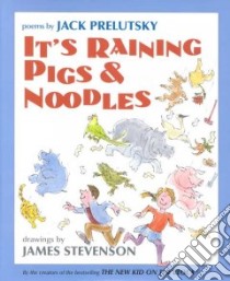 It's Raining Pigs and Noodles libro in lingua di Prelutsky Jack, Stevenson James (ILT)