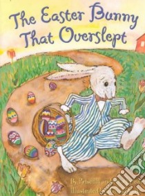 The Easter Bunny That Overslept libro in lingua di Friedrich Priscilla, Friedrich Otto, Saaf Donald (ILT)