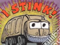 I Stink! libro in lingua di McMullan Kate, McMullan Jim