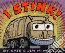 I Stink! libro in lingua di McMullan Kate, McMullan Jim