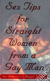 Sex Tips for Straight Women from a Gay Man libro in lingua di Anderson Dan, Berman Maggie, Lula (ILT)