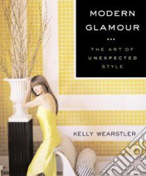 Modern Glamour libro in lingua di Wearstler Kelly, Bogart Jane