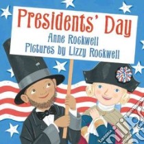 Presidents' Day libro in lingua di Rockwell Anne F., Rockwell Lizzy (ILT)