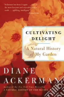 Cultivating Delight libro in lingua di Ackerman Diane