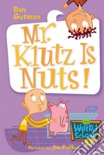 Mr. Klutz Is Nuts! libro in lingua di Gutman Dan, Paillot Jim (ILT)