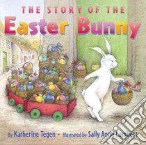 The Story of the Easter Bunny libro in lingua di Tegen Katherine, Lambert Sally Anne (ILT)