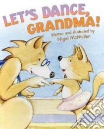 Let's Dance, Grandma! libro in lingua di McMullen Nigel