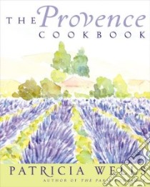 The Provence Cookbook libro in lingua di Wells Patricia