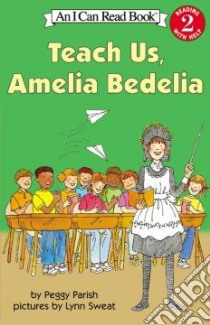 Teach Us, Amelia Bedelia libro in lingua di Parish Peggy, Sweat Lynn (ILT)