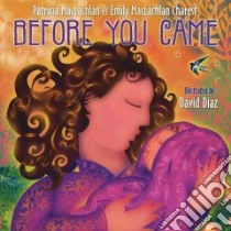 Before You Came libro in lingua di MacLachlan Patricia, Charest Emily Maclachlan, Diaz David (ILT)