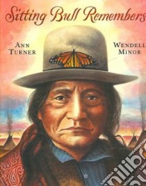 Sitting Bull Remembers libro in lingua di Turner Ann, Minor Wendell (ILT)