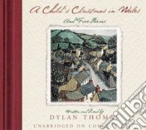 A Child's Christmas in Wales and Five Poems (CD Audiobook) libro in lingua di Thomas Dylan