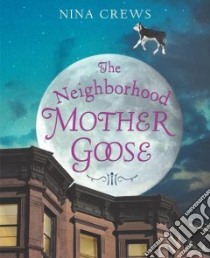 The Neighborhood Mother Goose libro in lingua di Crews Nina (ILT)