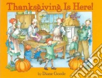Thanksgiving Is Here! libro in lingua di Goode Diane (ILT)
