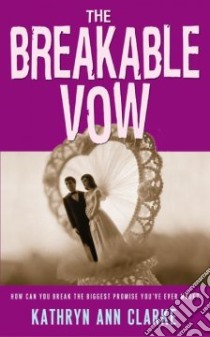 The Breakable Vow libro in lingua di Clarke Kathryn