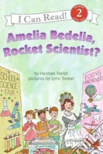 Amelia Bedelia, Rocket Scientist? libro in lingua di Parish Herman, Sweat Lynn (ILT)