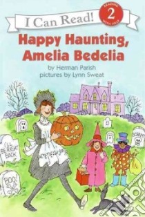 Happy Haunting, Amelia Bedelia libro in lingua di Parish Herman, Sweat Lynn (ILT)