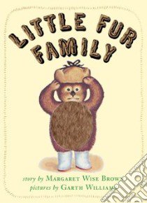 The Little Fur Family libro in lingua di Brown Margaret Wise, Williams Garth (ILT)