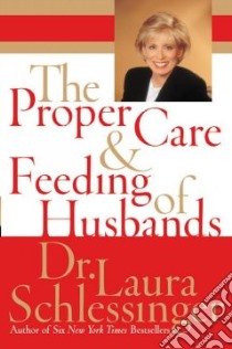 The Proper Care and Feeding of Husbands libro in lingua di Schlessinger Laura