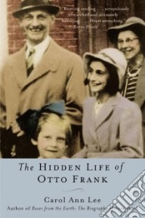 The Hidden Life of Otto Frank libro in lingua di Lee Carol Ann