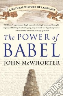 The Power of Babel libro in lingua di McWhorter John H.