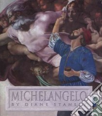 Michelangelo libro in lingua di Stanley Diane