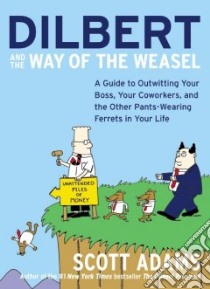 Dilbert and the Way of the Weasel libro in lingua di Adams Scott