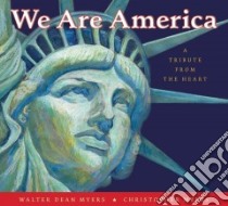 We Are America libro in lingua di Myers Walter Dean, Myers Christopher (ILT)