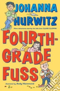 Fourth-Grade Fuss libro in lingua di Hurwitz Johanna, Hammond Andy (ILT)