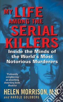 My Life Among The Serial Killers libro in lingua di Morrison Helen, Goldberg Harold