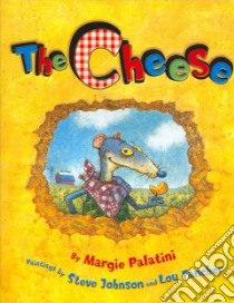 The Cheese libro in lingua di Palatini Margie, Johnson Steve (ILT), Fancher Lou (ILT)
