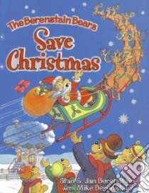The Berenstain Bears Save Christmas libro in lingua di Berenstain Stan, Berenstain Jan, Berenstain Michael