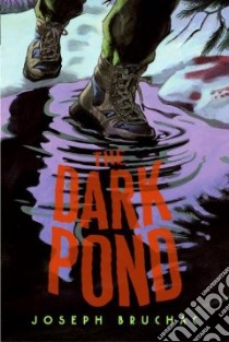 The Dark Pond libro in lingua di Bruchac Joseph, Comport Sally Wern (ILT)